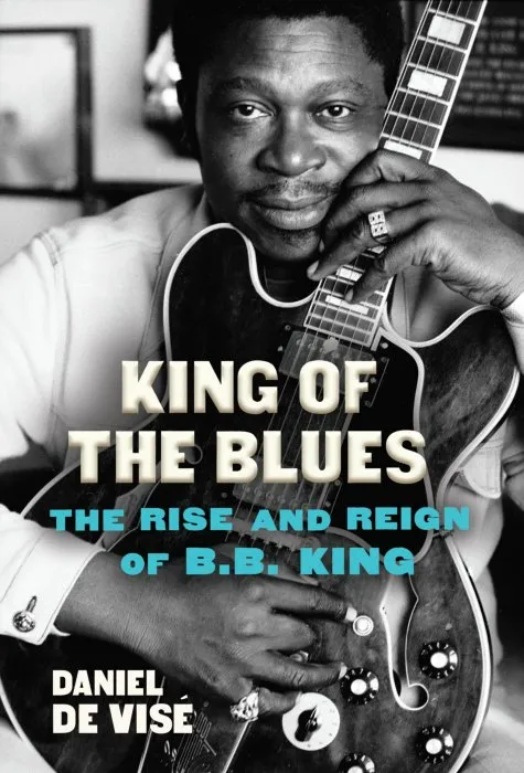 King of the Blues: The Rise and Reign of B. B. King