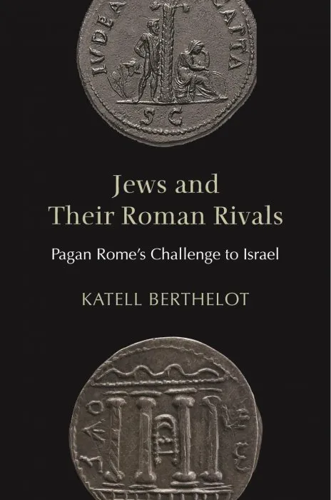 Jews and Their Roman Rivals: Pagan Rome's Challenge to Israel