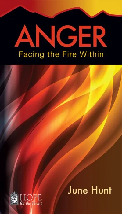 Anger: Facing the Fire Within (Hope for the Heart)