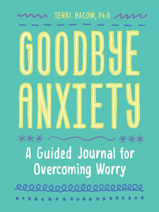 Goodbye, Anxiety (A Guided Workbook for Teens and Young Adu lts with CBT Skills and Journal Prompts)