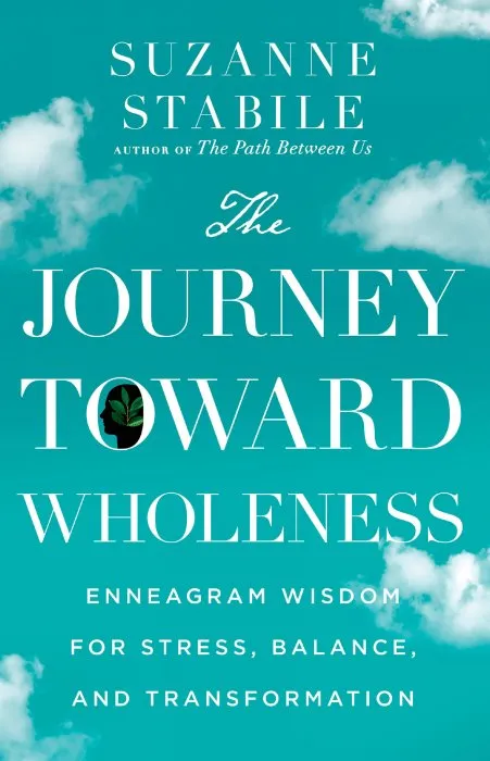 The Journey Toward Wholeness: Enneagram Wisdom for Stress, Balance, and Transformation