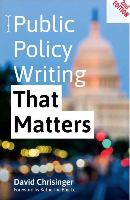 Public Policy Writing That Matters: The Thinking Behind Effective Policy Analysis, 2nd Edition