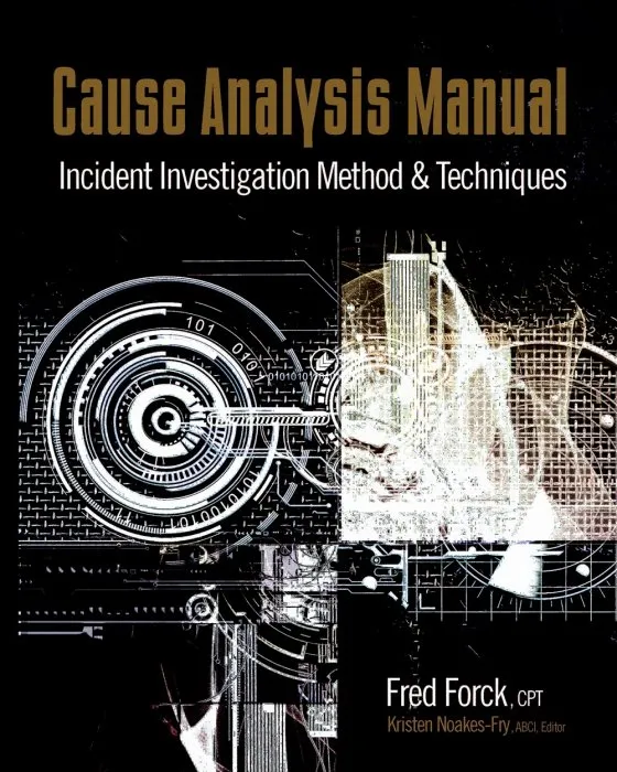 Cause Analysis Manual: Incident Investigation Method & Techniques