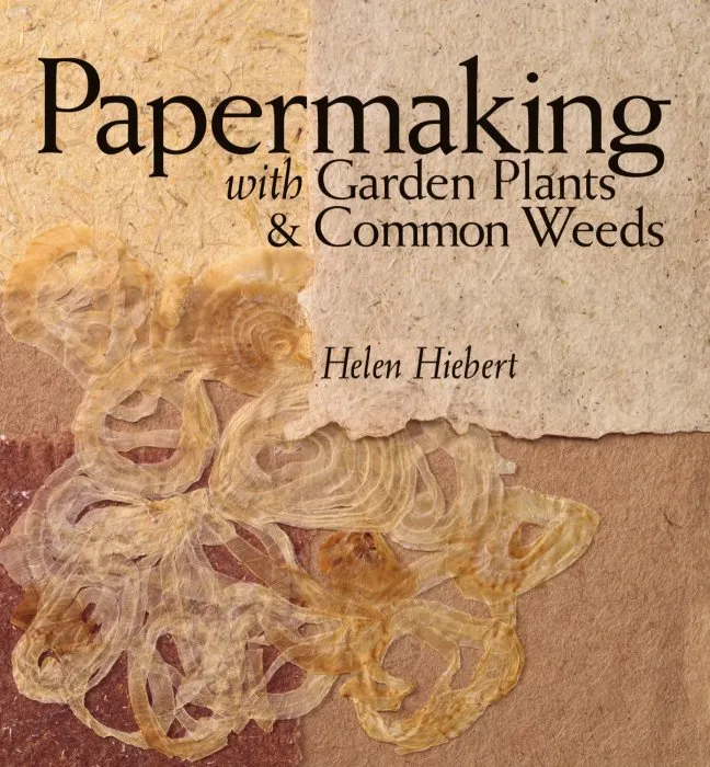 Papermaking with Garden Plants & Common Weeds