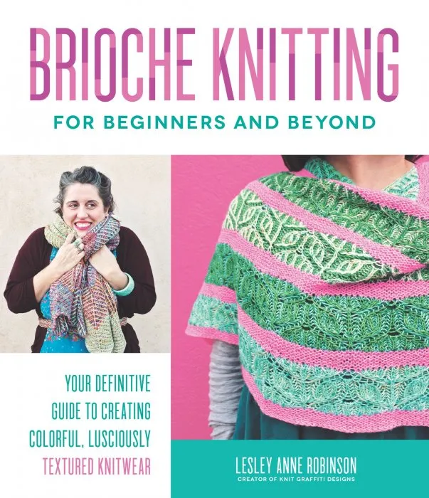 Brioche Knitting for Beginners and Beyond: Your Definitive Guide to Creating Colorful, Lusciously Textured Knitwear