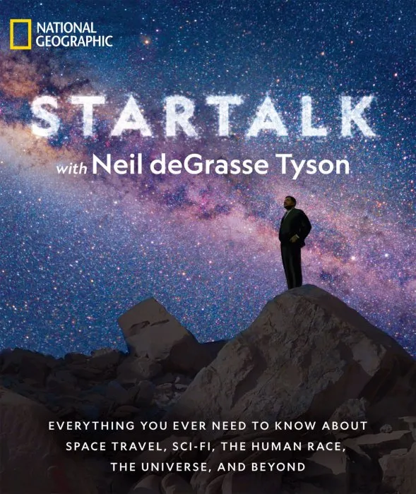 StarTalk: Everything You Ever Need to Know About Space Travel, Sci-Fi, the Human Race, the Universe, and Beyond