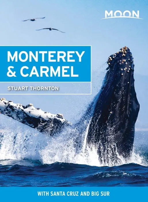 Moon Monterey & Carmel: With Santa Cruz & Big Sur (Travel Guide), 7th Edition