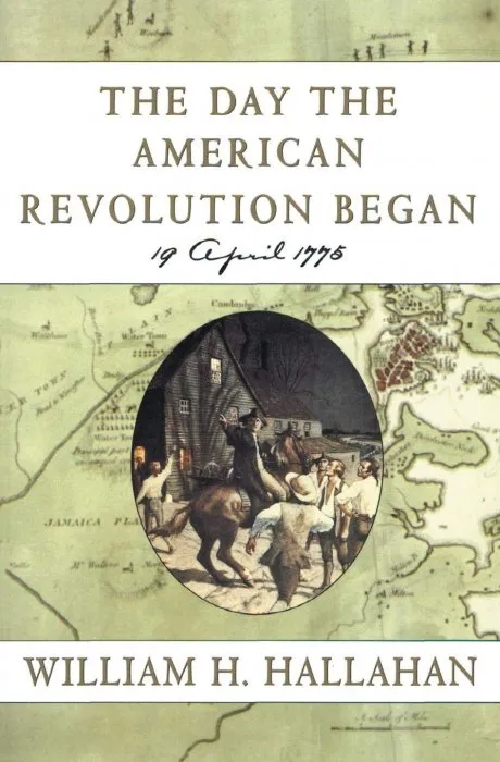 The Day the American Revolution Began: 19 April 1775