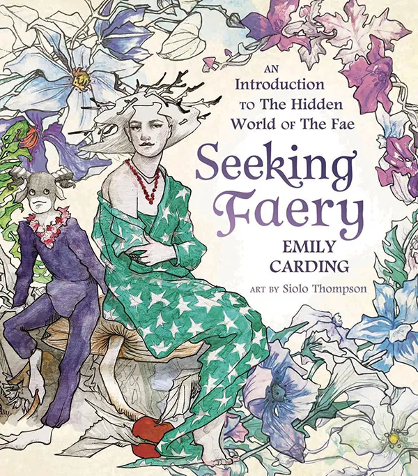 Seeking Faery: An Introduction to the Hidden World of the Fae