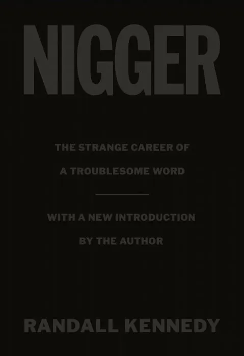 Nigger: The Strange Career of a Troublesome Word : with a New Introduction by the Author