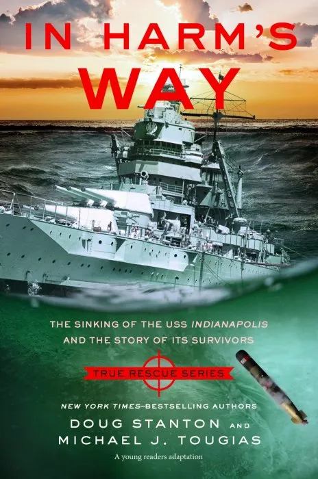 In Harm's Way: The Sinking of the USS Indianapolis and the Extraordinary Story of Its Survivors (True Rescue)