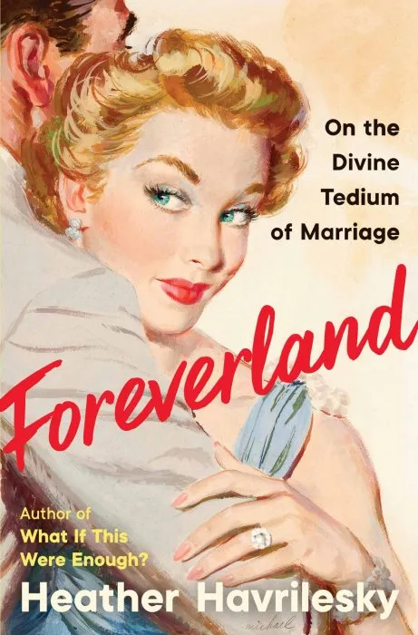 Foreverland: On the Divine Tedium of Marriage