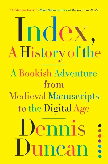 Index, a History of the: A Bookish Adventure from Medieval Manuscripts to the Digital Age, US Edition