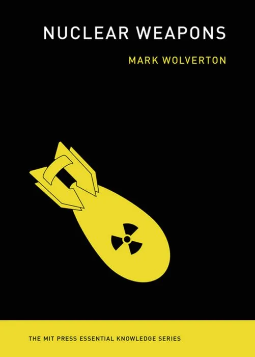 Nuclear Weapons (MIT Press Essential Knowledge)