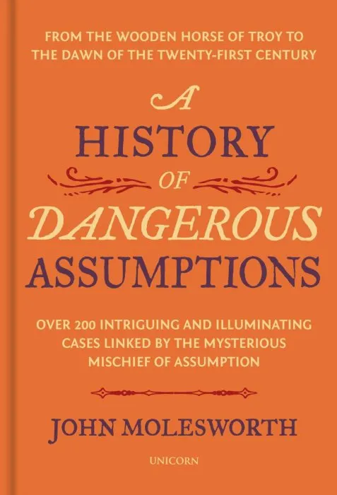 A History of Dangerous Assumptions