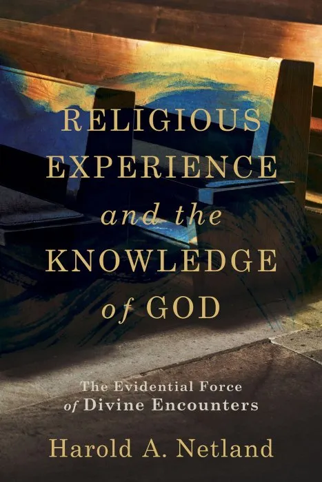 Religious Experience and the Knowledge of God: The Evidential Force of Divine Encounters