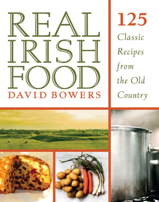 Real Irish Food: 150 Classic Recipes from the Old Country