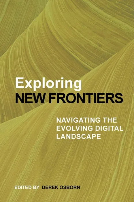 Exploring New Frontiers: Navigating the Evolving Digital Landscape