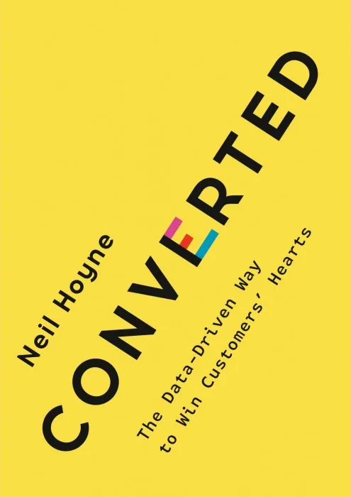Converted: The Data-Driven Way to Win Customers' Hearts