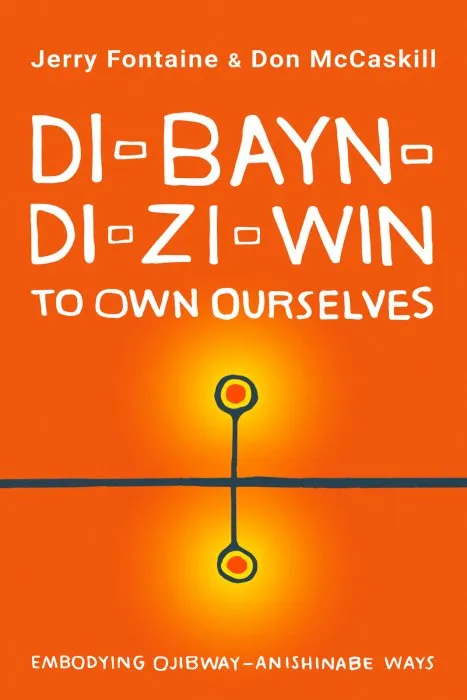 Di-bayn-di-zi-win (To Own Ourselves): Embodying Ojibway-Anishinabe Ways
