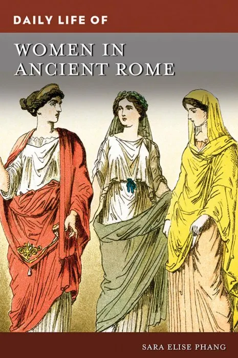 Daily Life of Women in Ancient Rome (Daily Life)