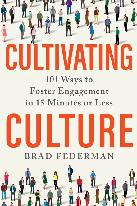 Cultivating Culture: 101 Ways to Foster Engagement in 15 Minutes or Less