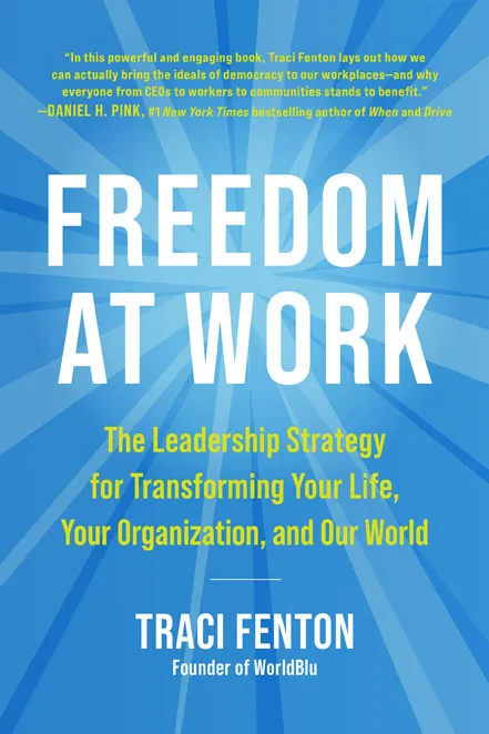 Freedom at Work: The Leadership Strategy for Transforming Your Life, Your Organization, and Our W orld
