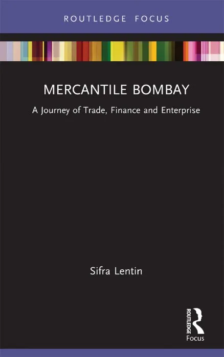 Mercantile Bombay: A Journey of Trade, Finance and Enterprise (The Gateway House Guide to India in the 2020s)
