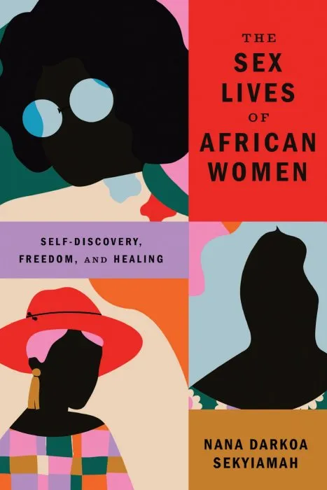 The Sex Lives of African Women: Self-Discovery, Freedom, and Healing