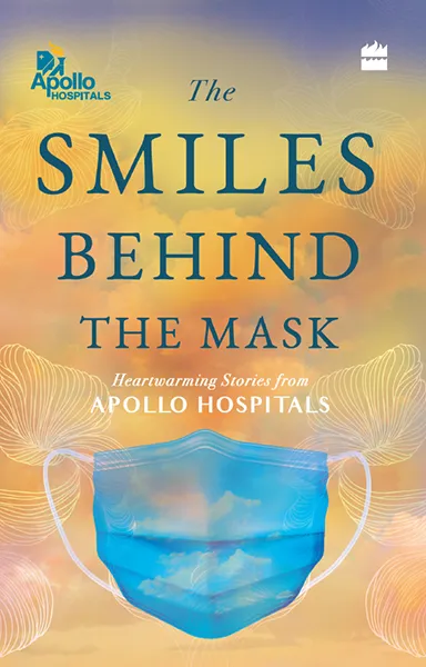 The Smiles Behind the Mask: Heartwarming Stories From Apollo Hospitals