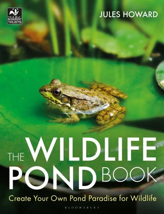 The Wildlife Pond Book: Create Your Own Pond Paradise for Wildlife