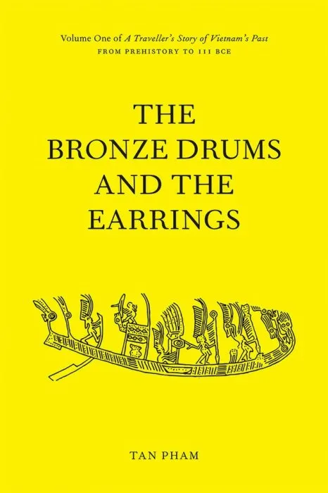 The Bronze Drums and the Earrings: Volume One of A Traveller's Story of Vietnam's Past