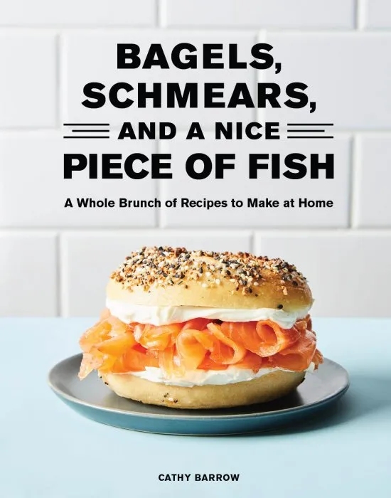 Bagels, Schmears, and a Nice Piece of Fish: A Whole Brunch of Recipes to Make at Home
