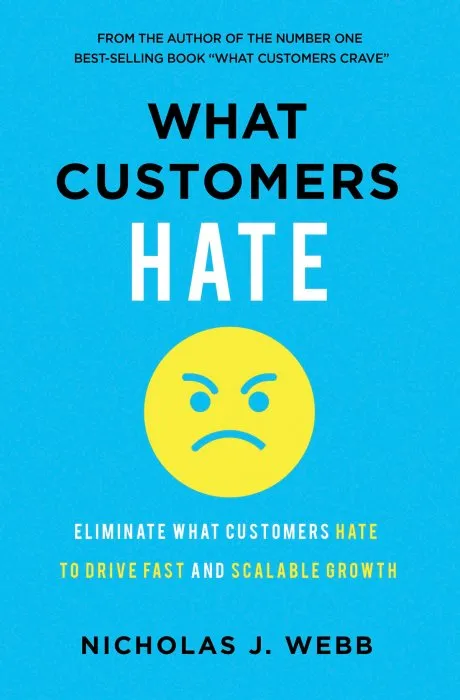 What Customers Hate: Drive Fast and Scalable Growth by Eliminating the Things that Drive Away Business