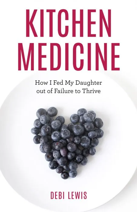 Kitchen Medicine: How I Fed My Daughter Out of Failure To Thrive