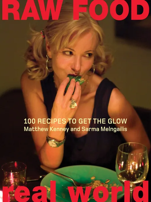 Raw Food / Real World: 100 Recipes to Get the Glow