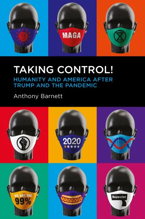 Taking Control!: Humanity and America after Trump and the Pandemic