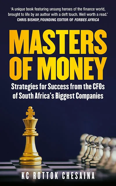 Masters of Money: Strategies for Success from the CFOs of South Africa's Biggest Companies