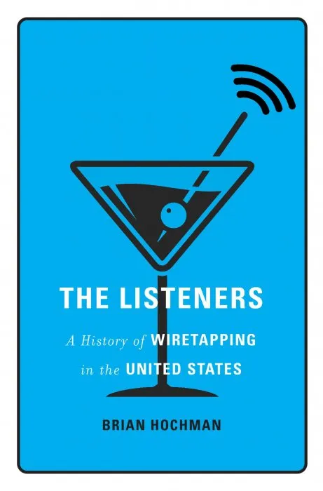 The Listeners: A History of Wiretapping in the United States