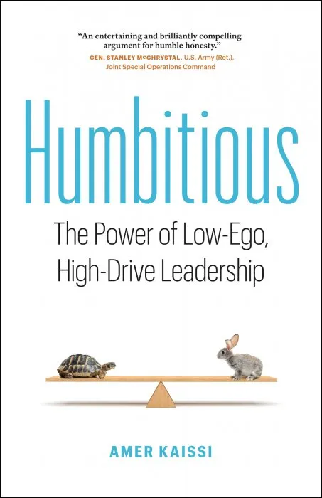 Humbitious: The Power of Low-Ego, High-Drive Leadership