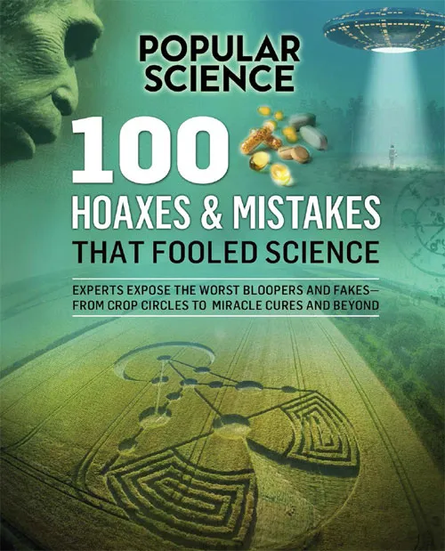 100 Hoaxes & Mistakes That Fooled Science (Popular Science)