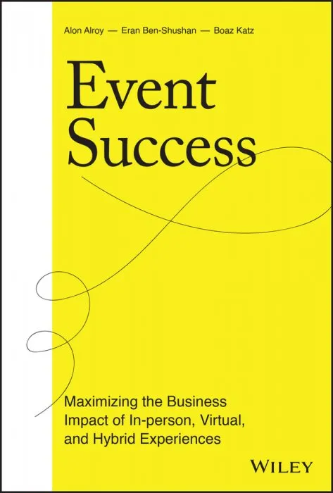 Event Success: Maximizing the Business Impact of In-person, Virtual, and Hybrid Experiences
