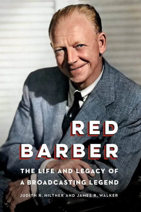 Red Barber: The Life and Legacy of a Broadcasting Legend
