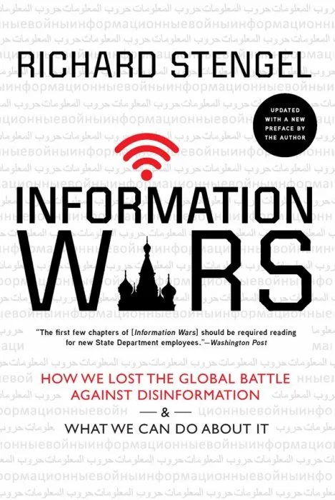 Information Wars: How We Lost the Global Battle Against Disinformation & What We Can Do About It