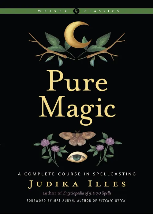 Pure Magic: A Complete Course in Spellcasting (Weiser Classics)