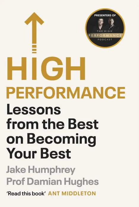 High Performance: Lessons from the Best on Becoming Your Best