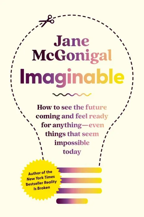 Imaginable: How to See the Future Coming and Feel Ready for Anything—Even Things That Seem Impossible Today