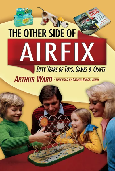 The Other Side of Airfix: Sixty Years of Toys, Games & Crafts