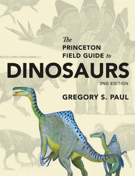 The Princeton Field Guide to Dinosaurs (Princeton Field Guides), 2nd Edition