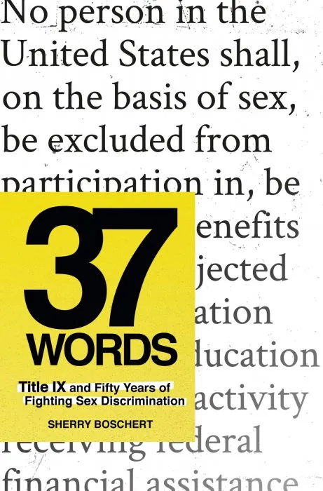 37 Words: Title IX and Fifty Years of Fighting Sex Discrimination
